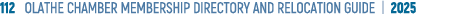 112 OLATHE CHAMBER MEMBERSHIP DIRECTORY AND RELOCATION GUIDE | 2025
