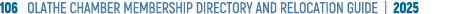 106 OLATHE CHAMBER MEMBERSHIP DIRECTORY AND RELOCATION GUIDE | 2025