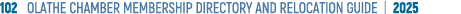 102 OLATHE CHAMBER MEMBERSHIP DIRECTORY AND RELOCATION GUIDE | 2025