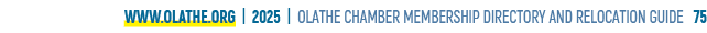 www.olathe.org | 2025 | OLATHE CHAMBER MEMBERSHIP DIRECTORY AND RELOCATION GUIDE 75