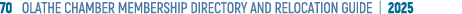 70 OLATHE CHAMBER MEMBERSHIP DIRECTORY AND RELOCATION GUIDE | 2025