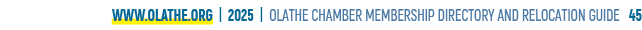 www.olathe.org | 2025 | OLATHE CHAMBER MEMBERSHIP DIRECTORY AND RELOCATION GUIDE 45