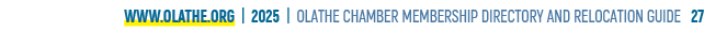 www.olathe.org | 2025 | OLATHE CHAMBER MEMBERSHIP DIRECTORY AND RELOCATION GUIDE 27