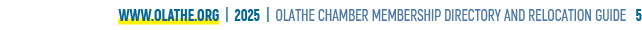 www.olathe.org | 2025 | OLATHE CHAMBER MEMBERSHIP DIRECTORY AND RELOCATION GUIDE 5