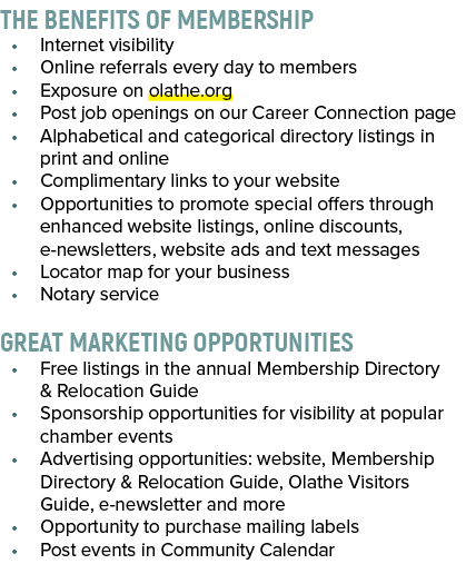 THE Benefits of Membership • Internet visibility • Online referrals every day to members • Exposure on olathe.org • P...