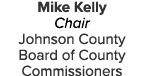 Mike Kelly Chair Johnson County Board of County Commissioners