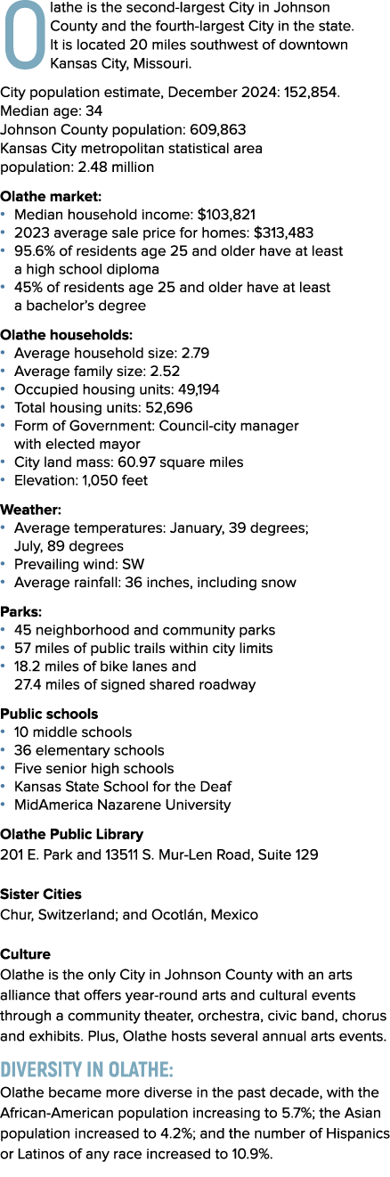 Olathe is the second largest City in Johnson County and the fourth largest City in the state. It is located 20 miles ...