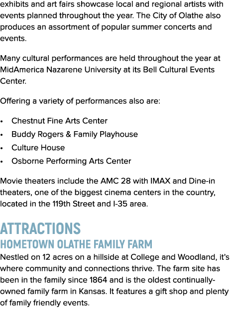 exhibits and art fairs showcase local and regional artists with events planned throughout the year. The City of Olath...