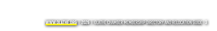 www.olathe.org | 2026 | OLATHE CHAMBER MEMBERSHIP DIRECTORY AND RELOCATION GUIDE 3