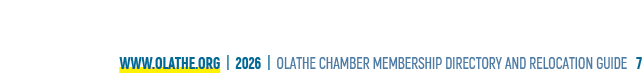 www.olathe.org | 2026 | OLATHE CHAMBER MEMBERSHIP DIRECTORY AND RELOCATION GUIDE 7