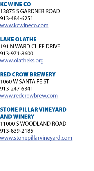KC WINE CO 13875 S GARDNER ROAD 913-484-6251 www kcwineco com LAKE OLATHE 191 N WARD CLIFF DRIVE 913-971-8600 www ola   