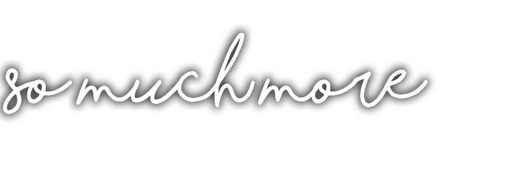 so much more