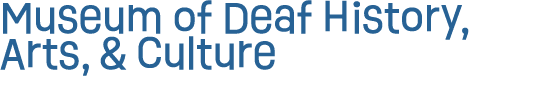 Museum of Deaf History, Arts, & Culture