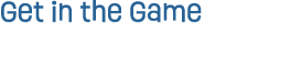 Get in the Game