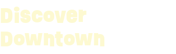 Discover Downtown
