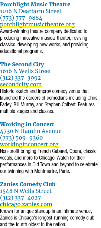 Porchlight Music Theatre 1016 N Dearborn Street (773) 777 9884 porchlightmusictheatre.org Award winning theatre compa...