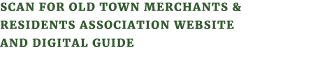 Scan for Old Town Merchants & Residents Association website and Digital Guide