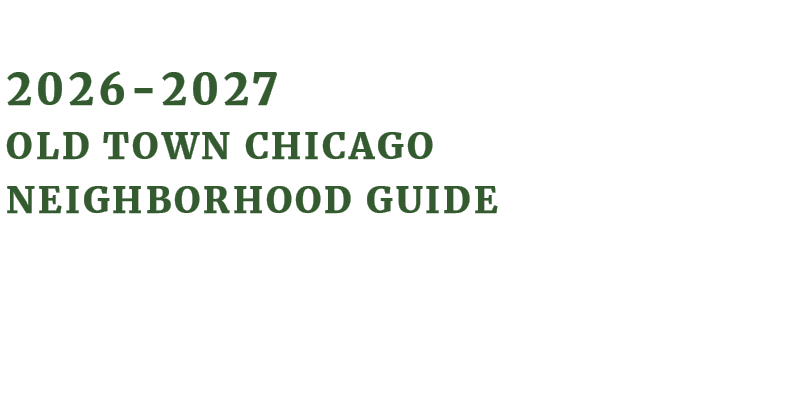 2026 2027 Old Town Chicago Neighborhood Guide