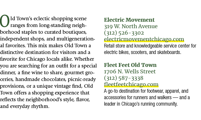 Old Town’s eclectic shopping scene ranges from long standing neighborhood staples to curated boutiques, independent s...