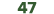 47
