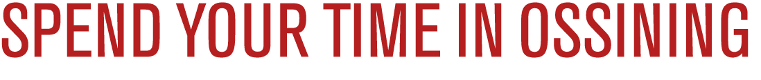 spend your time in oSSINING