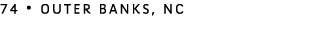 74 • outer banks, nc
