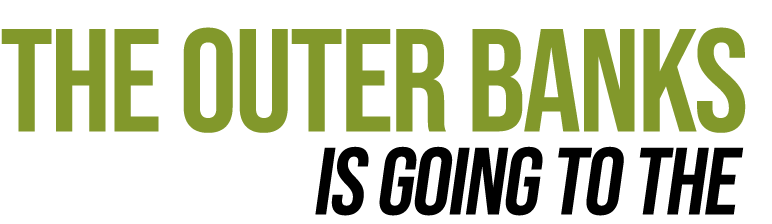 The Outer Banks is Going to the