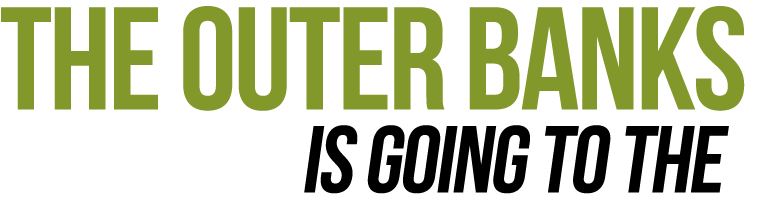 The Outer Banks is Going to the