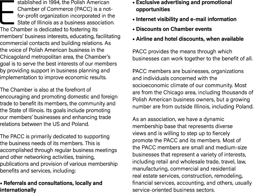 Established in 1994, the Polish American Chamber of Commerce (PACC) is a not for profit organization incorporated in ...