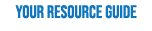 YOUR RESOURCE GUIDE
