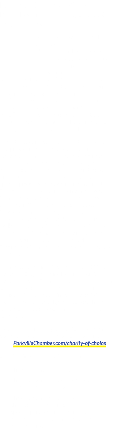 Parkville Chamber Gives Back Foundation A 501(c)(3) Organization Beginning in 2011, the Parkville Area Chamber of Com...