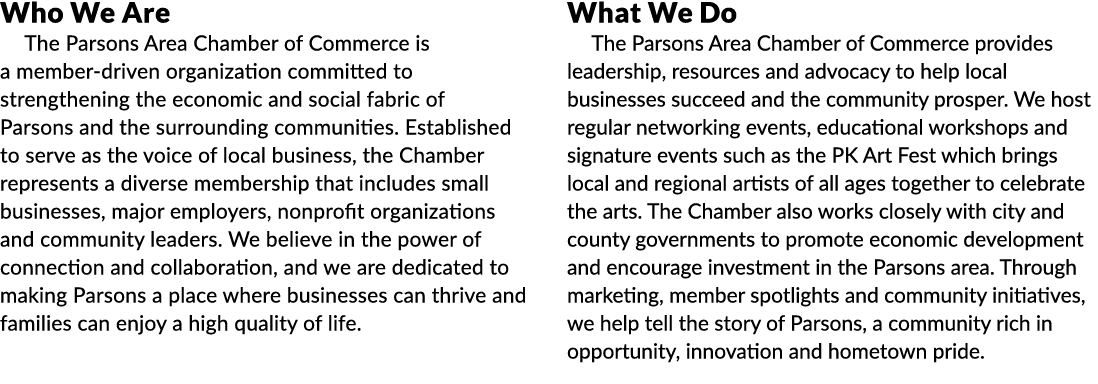 Who We Are The Parsons Area Chamber of Commerce is a member driven organization committed to strengthening the econom...