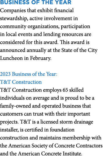 BUSINESS OF THE YEAR Companies that exhibit financial stewardship, active involvement in community organizations, par...