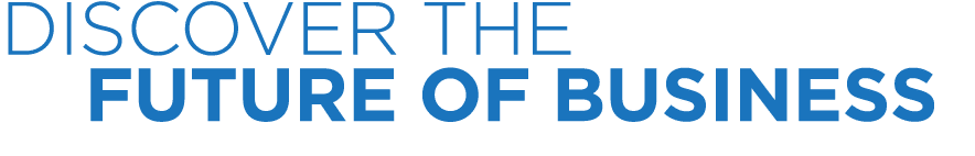 DISCOVER THE FUTURE OF BUSINESS
