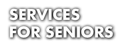 SERVICES FOR SENIORS
