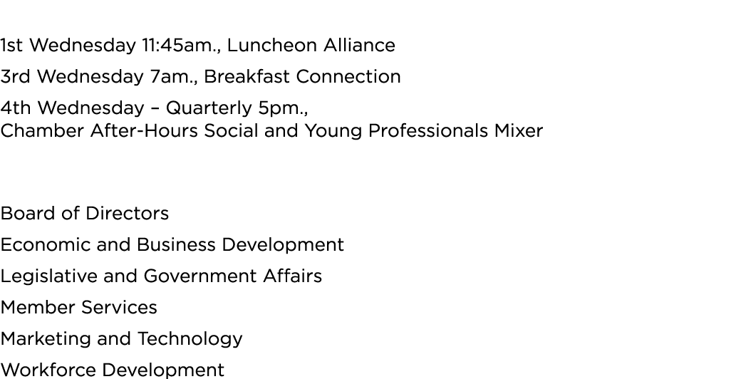 Networking Events 1st Wednesday 11:45am., Luncheon Alliance 3rd Wednesday 7am., Breakfast Connection 4th Wednesday – ...