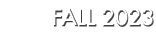 FALL 2023