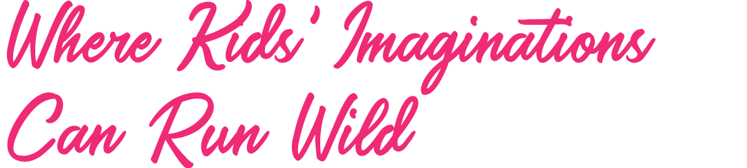 Where Kids' Imaginations Can Run Wild