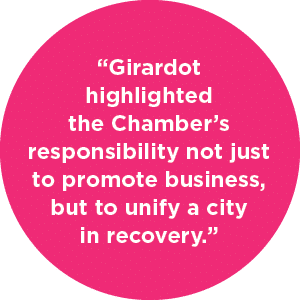 “Girardot highlighted the Chamber’s responsibility not just to promote business, but to unify a city in recovery.”