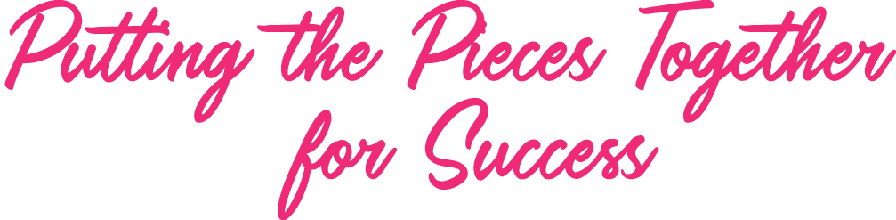 Putting the Pieces Together for Success