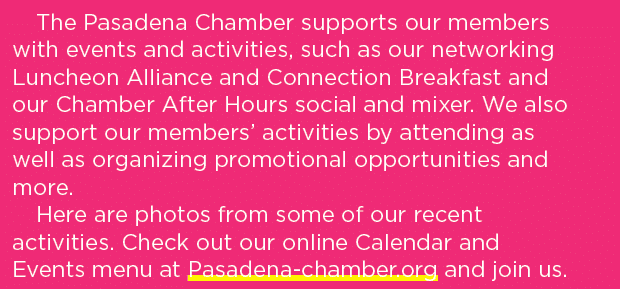 The Pasadena Chamber supports our members with events and activities, such as our networking Luncheon Alliance and Co...