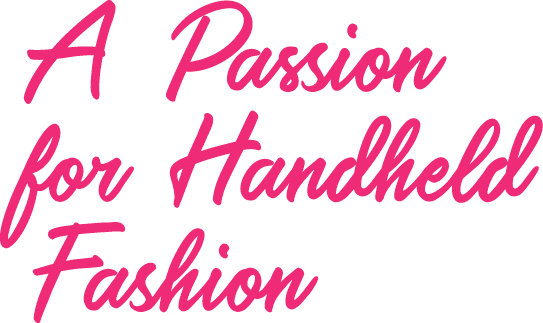A Passion for Handheld Fashion
