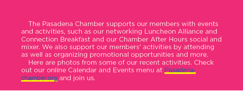 The Pasadena Chamber supports our members with events and activities, such as our networking Luncheon Alliance and Co...