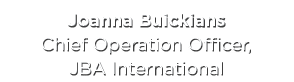 Joanna Buickians Chief Operation Officer, JBA International
