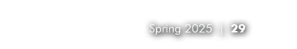 Spring 2025 | 29