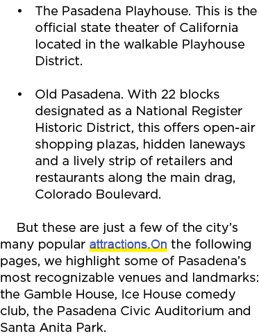 • The Pasadena Playhouse. This is the official state theater of California located in the walkable Playhouse District...