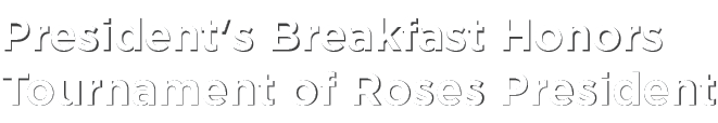 President's Breakfast Honors Tournament of Roses President 