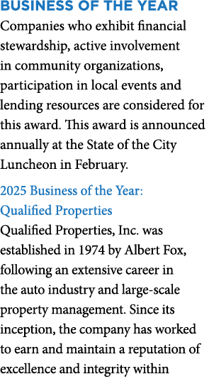 BUSINESS OF THE YEAR Companies who exhibit financial stewardship, active involvement in community organizations, part...