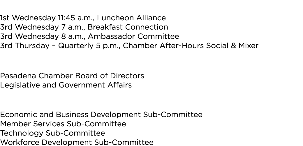 Networking Events 1st Wednesday 11:45 a.m., Luncheon Alliance 3rd Wednesday 7 a.m., Breakfast Connection 3rd Wednesda...