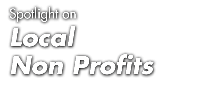 Spotlight on Local Non Profits